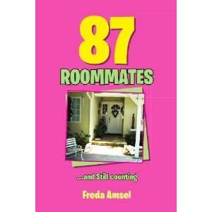  87 ROOMMATES.and Still counting By Freda Amsel:  N/A 