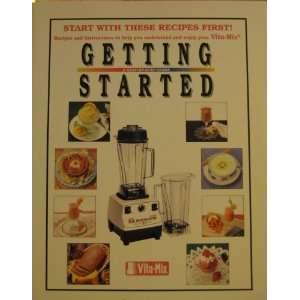 Getting Started a Step by step Guide Vita Mix  Books