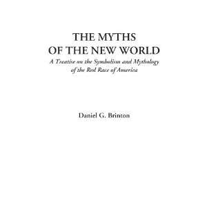 The Myths of the New World (A Treatise on the Symbolism and Mythology 