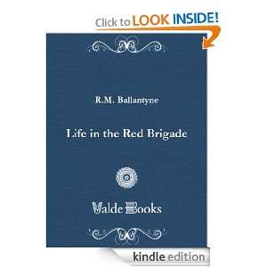 Life in the Red Brigade M. (Robert Michael) R. Ballantyne  