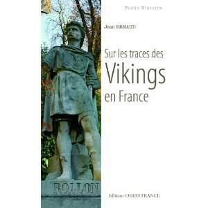  Sur les traces des Vikings en France (French Edition 