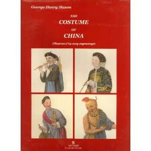    The Costume of China (9783940933126): George Henry Mason: Books