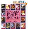 The Encyclopedia of Pastel Techniques A Unique A Z …