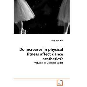 Do increases in physical fitness affect dance aesthetics? Volume 1 