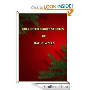 COLLECTED SHORT STORIES OF HAL K. WELLS HAL K. WELLS  