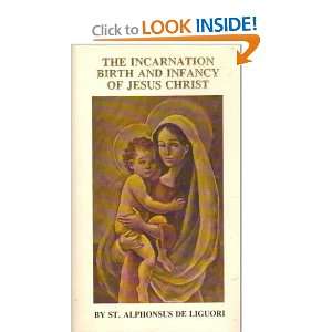  The Incarnation Birth and Infancy of Jesus Christ, or 