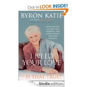 Need Your Love   Is That True? Byron Katie  Kindle 