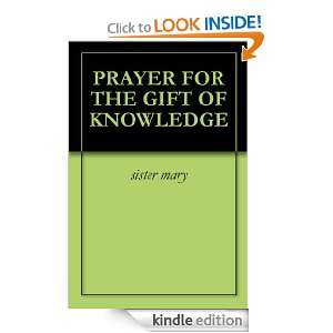   FOR THE GIFT OF KNOWLEDGE sister mary  Kindle Store