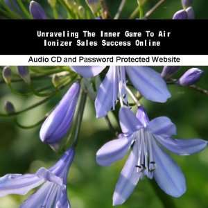   The Inner Game To Air Ionizer Sales Success Online James Orr Books