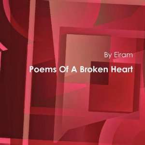  Poems Of A Broken Heart (9781257971220) Eiram Books