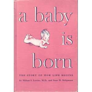   baby is born The story of how life begins Milton I Levine Books