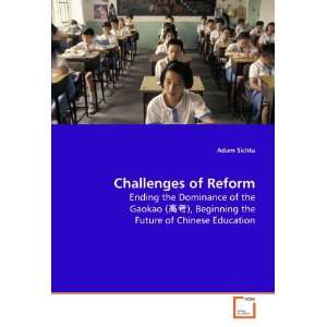  Challenges of Reform Ending the Dominance of the Gaokao 