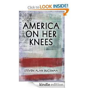 America on Her Knees Steven Buckman  Kindle Store