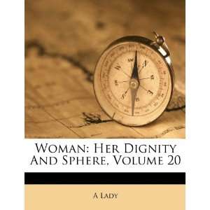  Woman Her Dignity And Sphere, Volume 20 (9781248627365 