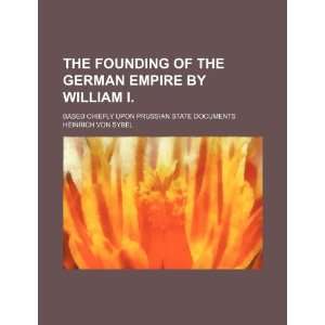  The founding of the German empire by William I. Volume 3 