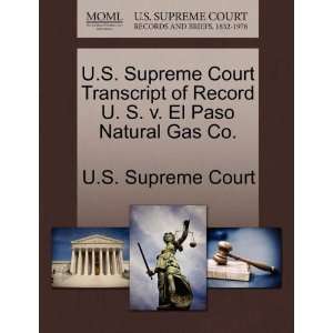   El Paso Natural Gas Co. (9781270029403): U.S. Supreme Court: Books
