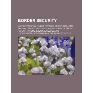  Border security US VISIT Program faces strategic 