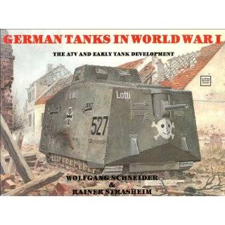 : The German A7V Tank and the Captured British Mark IV Tanks of World 