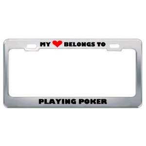 My Heart Belongs To Playing Poker Hobby Hobbies Metal License Plate 