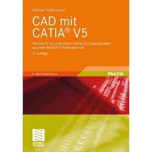 CAD mit CATIA® V5: Handbuch mit praktischen Konstruktionsbeispielen 
