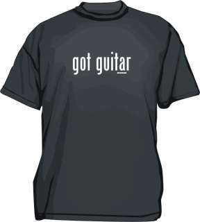Got Guitar ? Player Musician Electric Acoustic Shirt  
