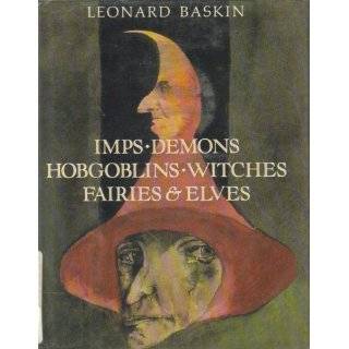 Imps, Demons, Hobgoblins, Witches, Fairies & Elves by Leonard Baskin 