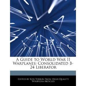  A Guide to World War II Warplanes Consolidated B 24 