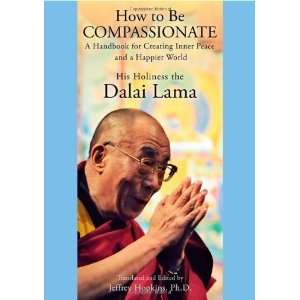  How to Be Compassionate A Handbook for Creating Inner Peace 