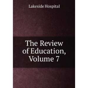    The Review of Education, Volume 7 Lakeside Hospital Books