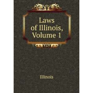  Laws of Illinois, Volume 1 Illinois Books