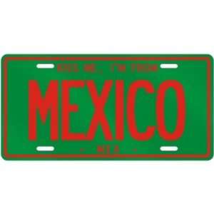 NEW  KISS ME , I AM FROM MEXICO  MEXICO LICENSE PLATE SIGN CITY 