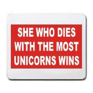  SHE WHO DIES WITH THE MOST UNICORNS WINS Mousepad Office 