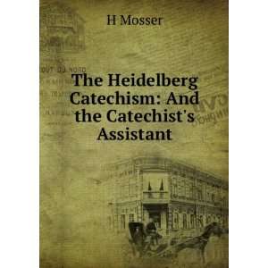  The Heidelberg Catechism And the Catechists Assistant H 