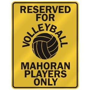 RESERVED FOR  V OLLEYBALL MAHORAN PLAYERS ONLY  PARKING SIGN COUNTRY 