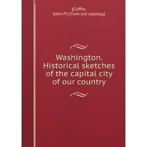   capital city of our country John P] [from old catalog] [Coffin Books