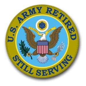  United States Army Retired  Still Serving Decal Sticker 