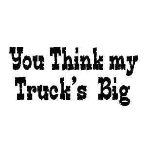  You Think My Trucks Big Offroad Bumper Sticker / Decal 