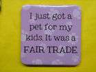   got a pet for my kids. It was a FAIR TRADE. FUNNY strong magnet