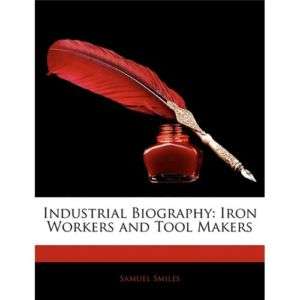 NEW Industrial Biography: Iron Workers and Tool Makers  