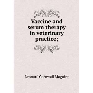  Vaccine and serum therapy in veterinary practice; Leonard 