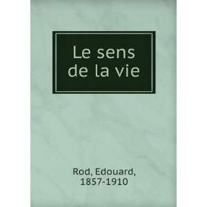  Le sens de la vie Edouard, 1857 1910 Rod Books