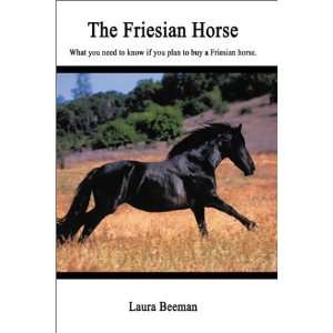  The Friesian Horse [Paperback] Laura Beeman Books