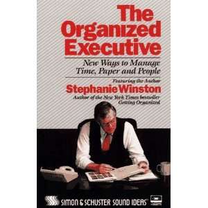 ORGANIZED EXECUTIVE New Ways to Manage Time, Paper and People (Sound 
