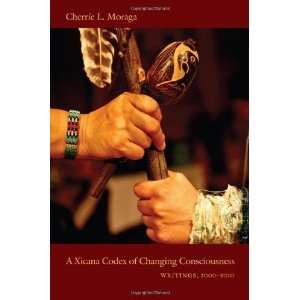  A Xicana Codex of Changing Consciousness Writings, 2000 