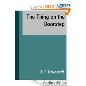 The Thing on the Doorstep H. P. Lovecraft  Kindle Store
