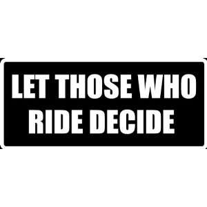   Ride Decide Funny Saying Die Cut Decal Sticker for Any Smooth Surface