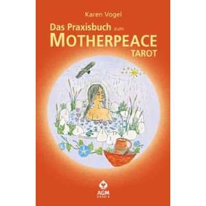 Das Praxisbuch zum Motherpeace Tarot: .de: Karen Vogel, Vicki 