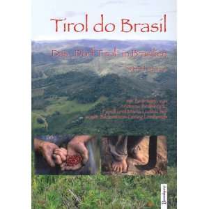 Tirol do Brasil: Das Dorf Tirol in Brasilien mit Beiträgen von 