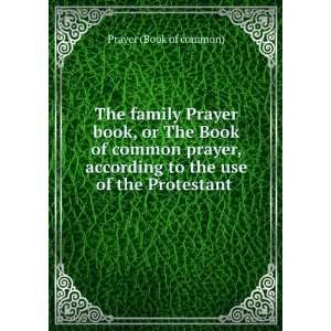  The family Prayer book, or The Book of common prayer 
