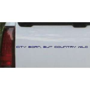 Blue 22in X 0.8in    City Born But Country Wild Car Window Wall Laptop 